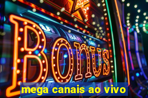 mega canais ao vivo